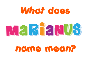 Meaning of Marianus Name