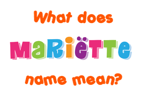 Meaning of Mariëtte Name