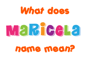 Meaning of Maricela Name