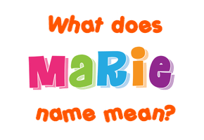 Meaning of Marie Name