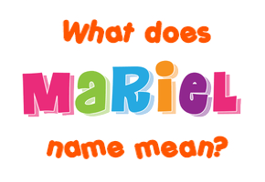 Meaning of Mariel Name