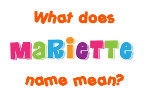 Meaning of Mariette Name