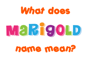 Meaning of Marigold Name