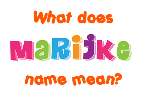 Meaning of Marijke Name