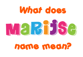 Meaning of Marijse Name