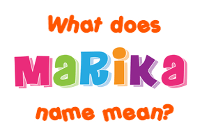 Meaning of Marika Name