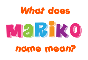 Meaning of Mariko Name
