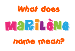 Meaning of Marilène Name