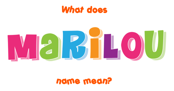 Marilou name Meaning of Marilou