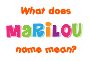 Meaning of Marilou Name
