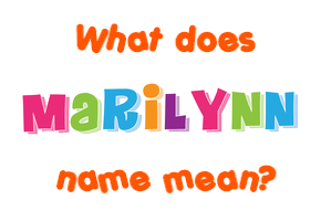 Meaning of Marilynn Name