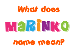 Meaning of Marinko Name