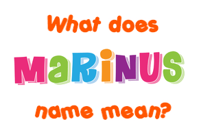 Meaning of Marinus Name