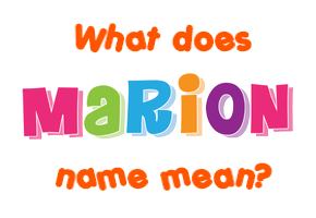 Marion name Meaning of Marion