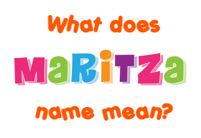 Meaning of Maritza Name Meaning of Maritza Name