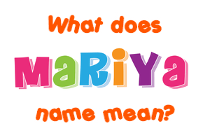 Meaning of Mariya Name