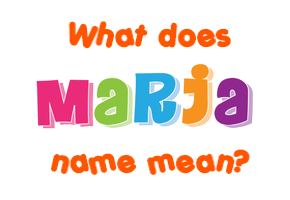 Meaning of Marja Name