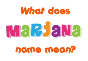 Meaning of Marjana Name