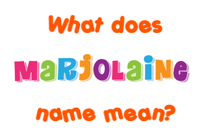 Meaning of Marjolaine Name