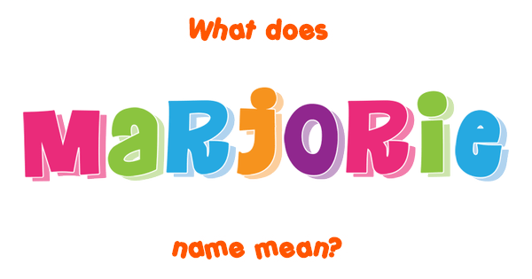 Marjorie Name Meaning Of Marjorie