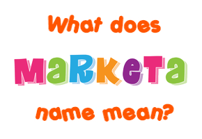 Meaning of Marketa Name