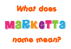 Meaning of Marketta Name