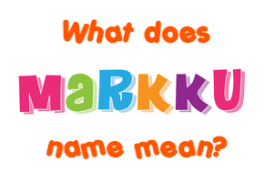Meaning of Markku Name