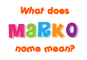 Meaning of Marko Name