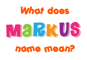 Meaning of Markus Name