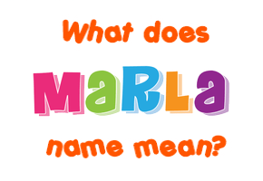 Meaning of Marla Name