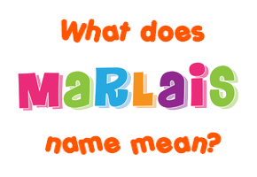 Meaning of Marlais Name