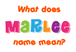 Meaning of Marlee Name