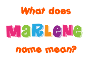 Meaning of Marlene Name