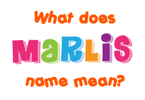 Meaning of Marlis Name