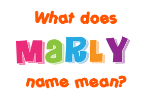 Meaning of Marly Name
