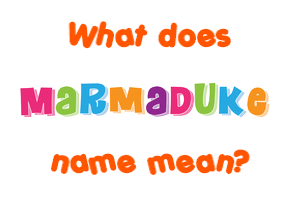 Meaning of Marmaduke Name