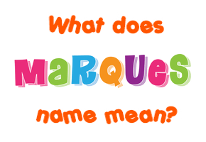 Meaning of Marques Name