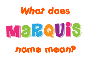 Meaning of Marquis Name