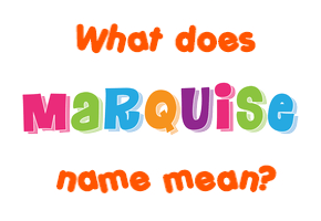 Meaning of Marquise Name