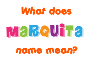 Meaning of Marquita Name