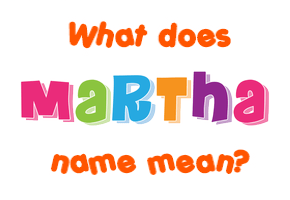 Meaning of Martha Name
