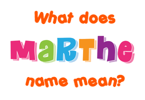 Meaning of Marthe Name