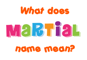 Meaning of Martial Name