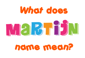 Meaning of Martijn Name