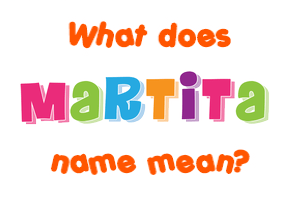 Meaning of Martita Name