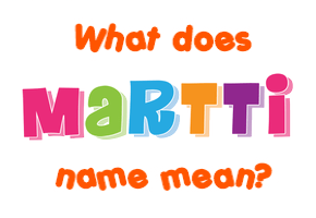 Meaning of Martti Name