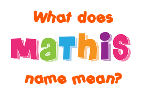 Meaning of Mathis Name