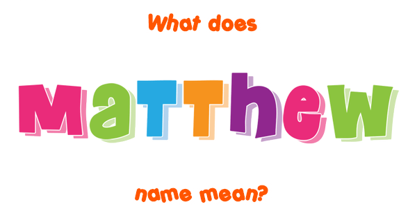Matthew name - Meaning of Matthew