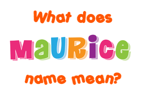 Meaning of Maurice Name