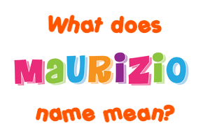Meaning of Maurizio Name